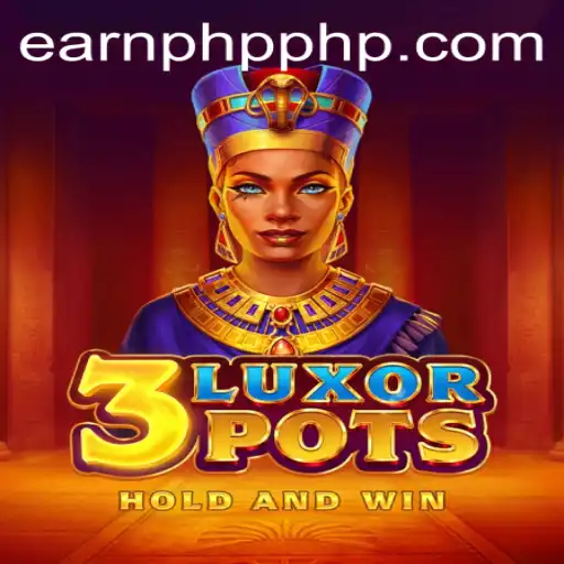 Exploring the Thrilling World of 3LuxorPots with EARNPHP.COM