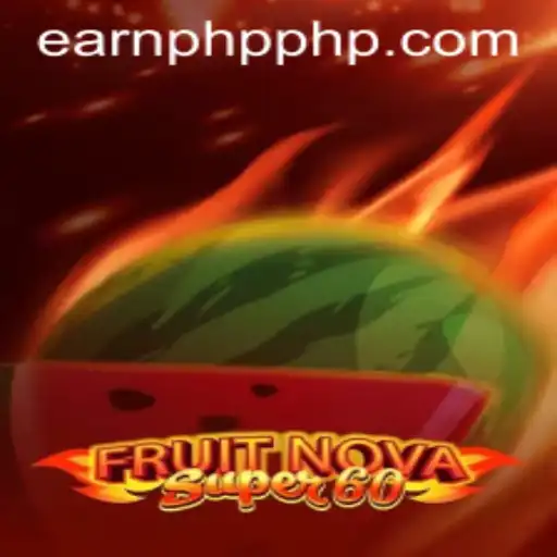 Explore the Exciting World of FruitNovaSuper60 and EARNPHP.COM